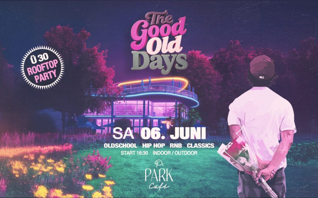 ✨ THE GOOD OLD DAYS – Ü30 ROOFTOP PARTY ✨