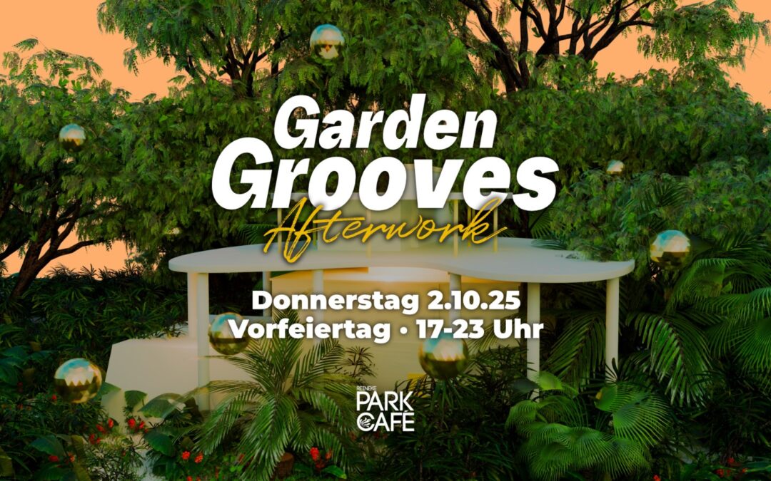 Garden Grooves 🌿 Afterwork @ Park Café · Eintritt Frei